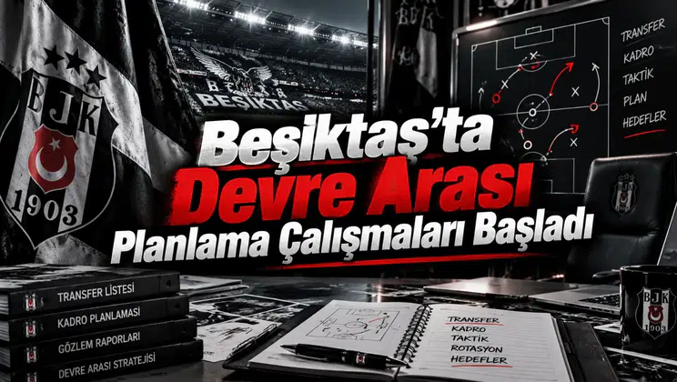 Beşiktaş'ta Devre Arası Planlama Çalışmaları Başladı