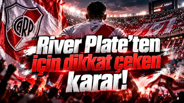 River Plate’ten için dikkat çeken karar!