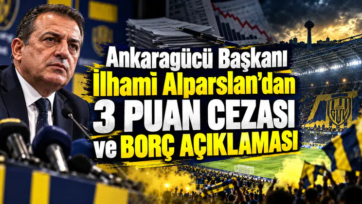Ankaragücü Başkanı İlhami Alparslan'dan 3 puan cezası ve borç açıklaması