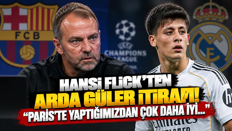 Hansi Flick’ten Arda Güler İtirafı! "Paris'te Yaptığımızdan Çok Daha İyi..."
