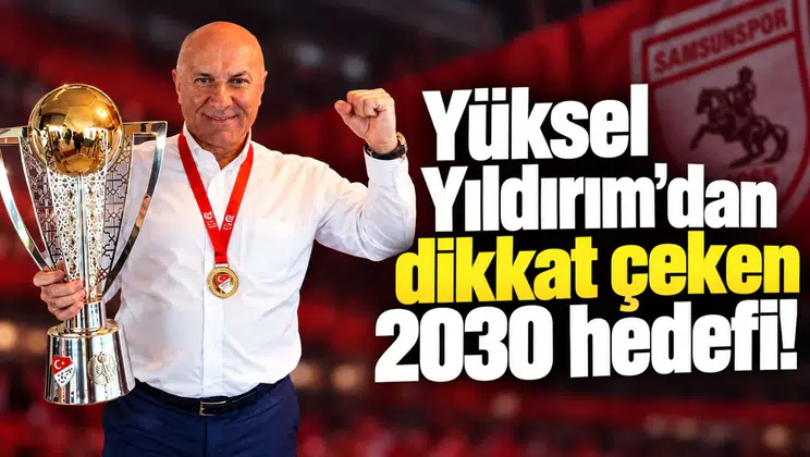 Yüksel Yıldırım’dan dikkat çeken 2030 hedefi!