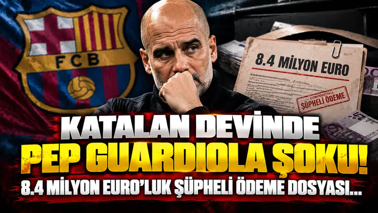 Katalan Devinde Pep Guardiola Şoku! 8.4 Milyon Euro'luk Şüpheli Ödeme Dosyası...