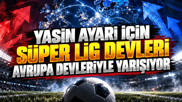 Yasin Ayari için Süper Lig devleri Avrupa devleriyle yarışıyor