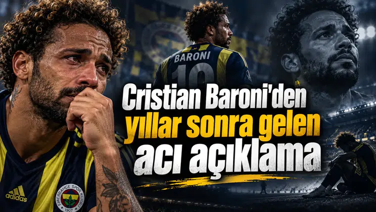 Cristian Baroni'den yıllar sonra gelen acı açıklama