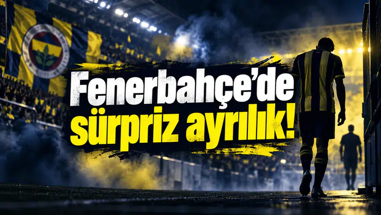 Fenerbahçe'de sürpriz ayrılık!