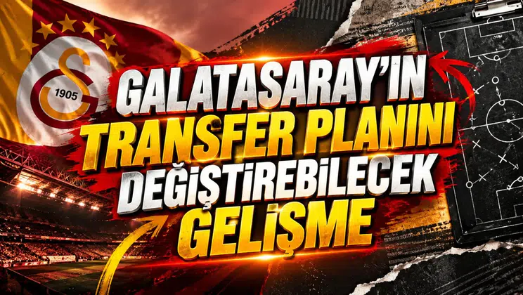 Galatasaray'ın transfer planını değiştirebilecek gelişme