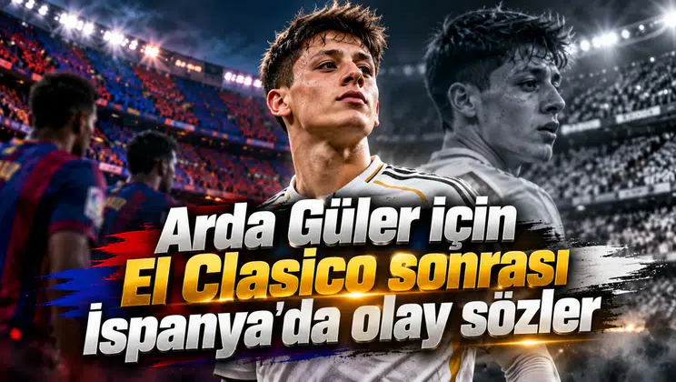 Arda Güler için El Clasico sonrası İspanya'da olay sözler