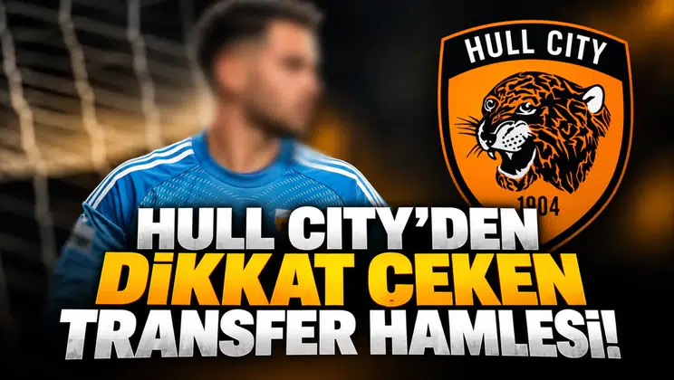 Hull City’den dikkat çeken transfer hamlesi!