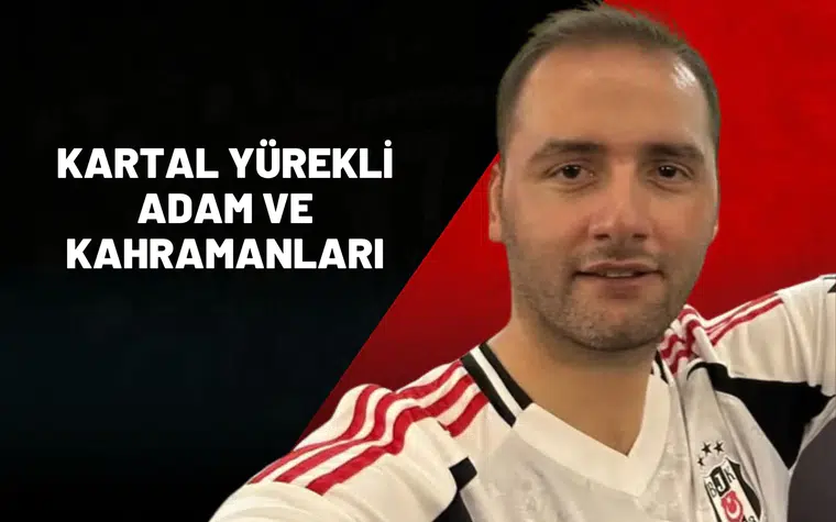 Kartal Yürekli Adam ve Kahramanları: