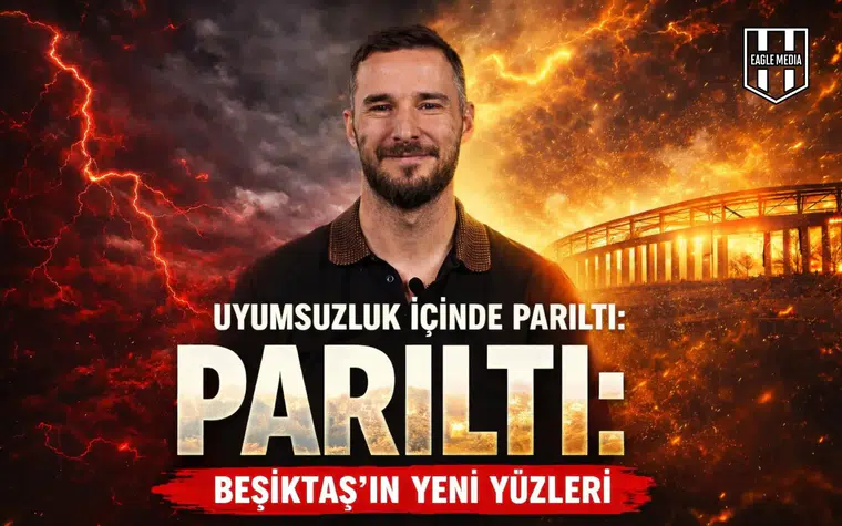 Uyumsuzluk İçinde Parıltı: Beşiktaş’ın Yeni Yüzleri