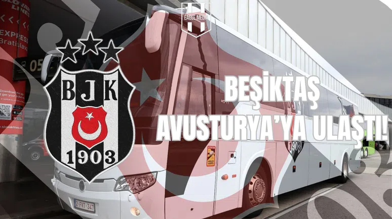 Beşiktaş Avusturya'ya Ulaştı !
