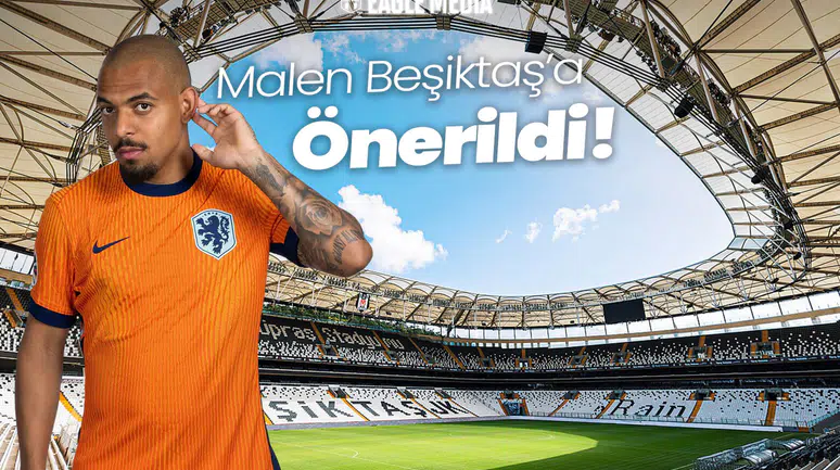 Malen Beşiktaş'a Önerildi!