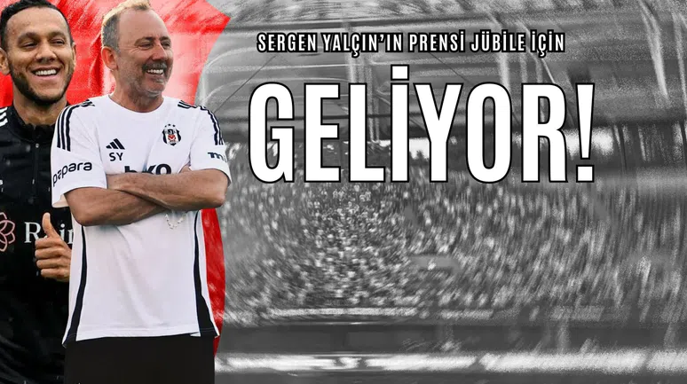 Eagle Media Özel Haberi - Sergen Yalçın’ın Prensi Jübile için Geliyor!