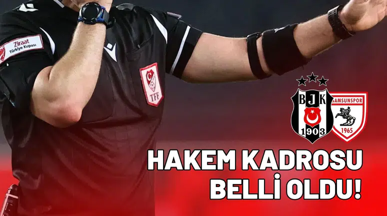 Beşiktaş – Samsunspor Maçının hakem kadrosu belli oldu