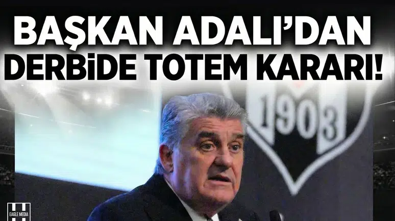 Başkan Adalı'dan derbide 'totem' kararı