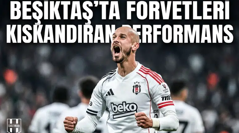 Beşiktaş'ta Forvetleri Kıskandıran Performans