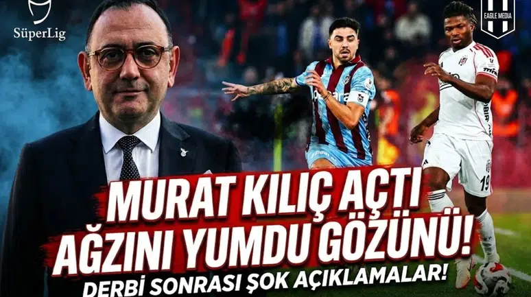 Murat Kılıç açtı ağzını yumdu gözünü