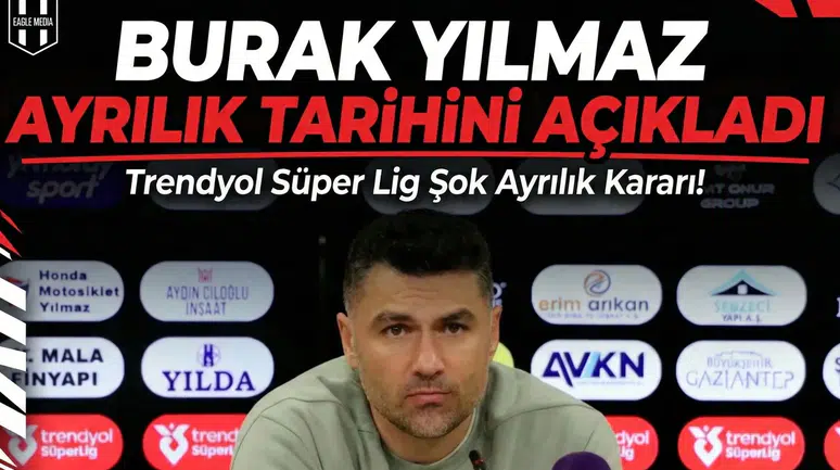 Burak Yılmaz ayrılık tarihini açıkladı