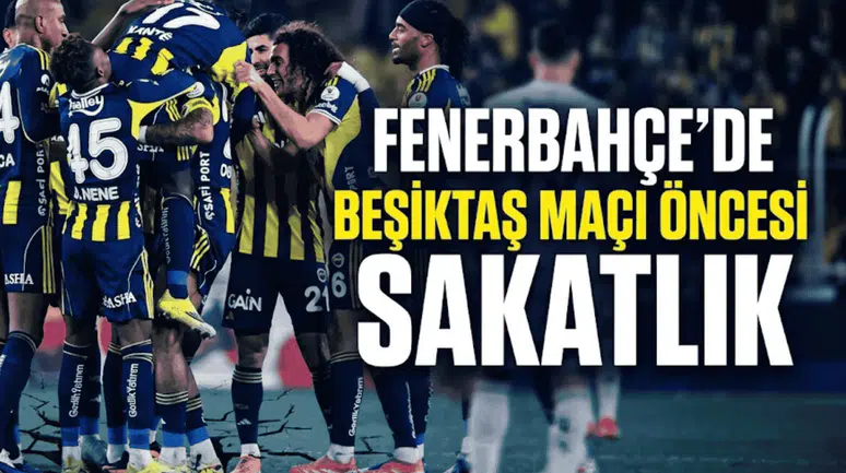 Fenerbahçe’de Beşiktaş maçı öncesi sakatlık