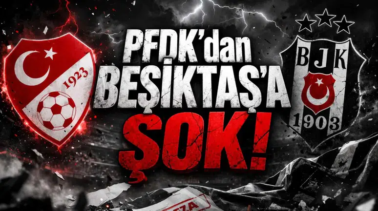 PFDK’dan Beşiktaş’a şok!