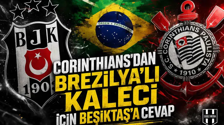 Corinthians'dan Brezilya'lı kaleci için Beşiktaş'a cevap