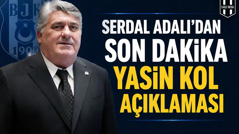 Serdal Adalı’dan son dakika Yasin Kol açıklaması
