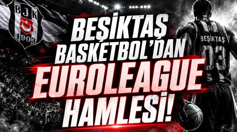Beşiktaş Basketbol'dan EuroLeague Hamlesi!