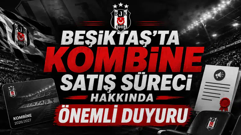 Beşiktaş'ta Kombine Satış Süreci Hakkında Önemli Duyuru