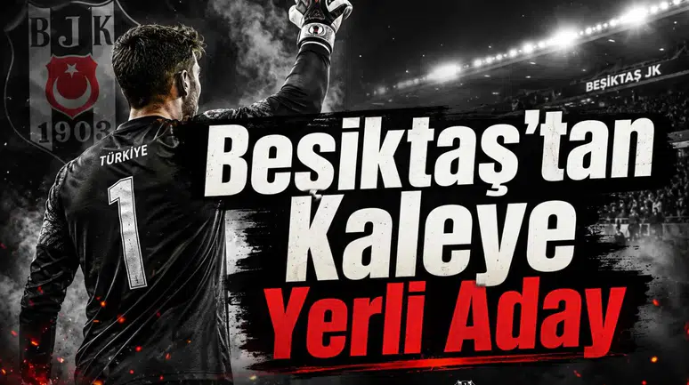 Beşiktaş'tan Kaleye Yerli Aday