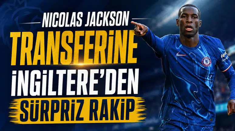 Nicolas Jackson transferine İngiltere'den sürpriz rakip