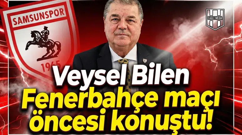 Veysel Bilen Fenerbahçe maçı öncesi konuştu!
