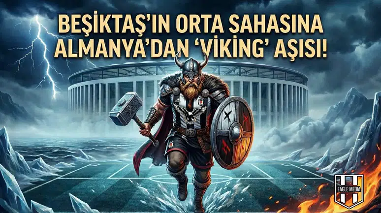 Beşiktaş'ın orta sahasına Almanya'dan "Viking" aşısı!