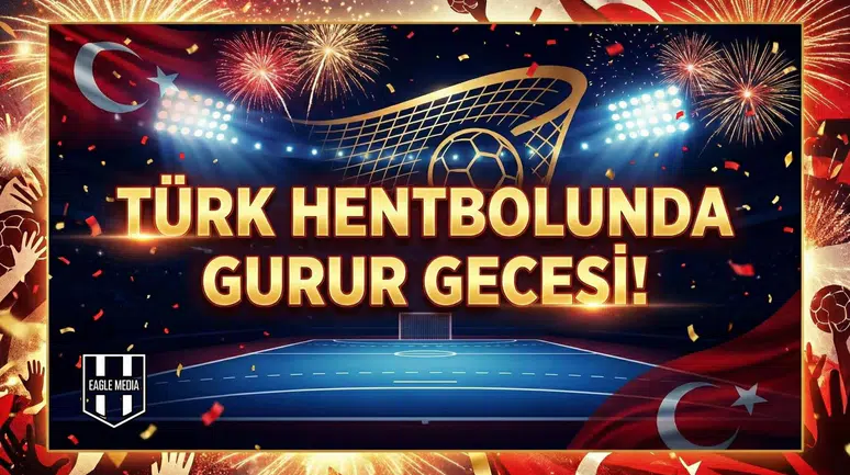 Türk Hentbolunda gurur gecesi!