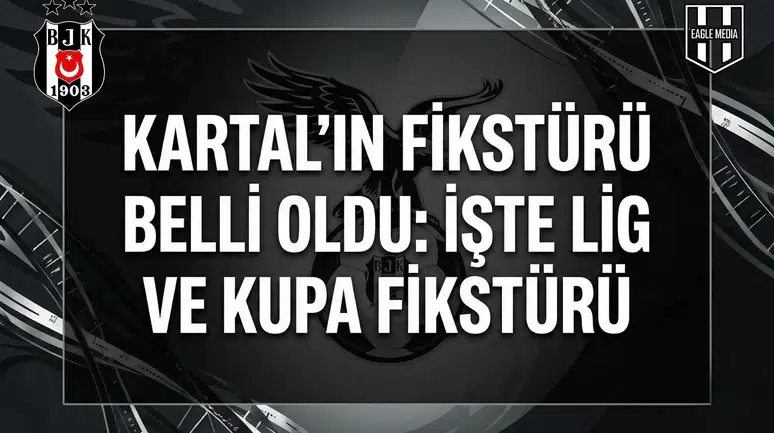 Kartal'ın fikstürü belli oldu: İşte lig ve kupa fikstürü