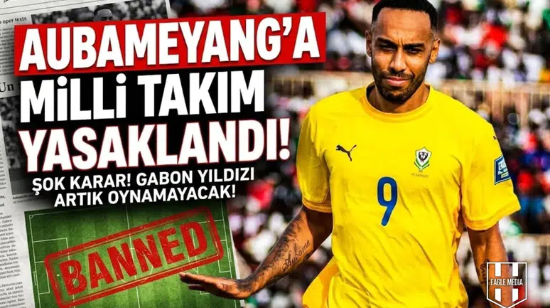 Aubameyang'a milli takım yasaklandı!