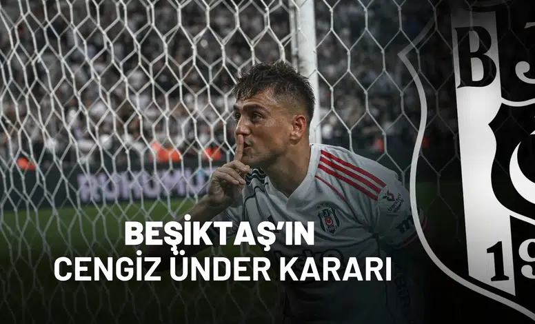 Beşiktaş’ın Cengiz Ünder kararı