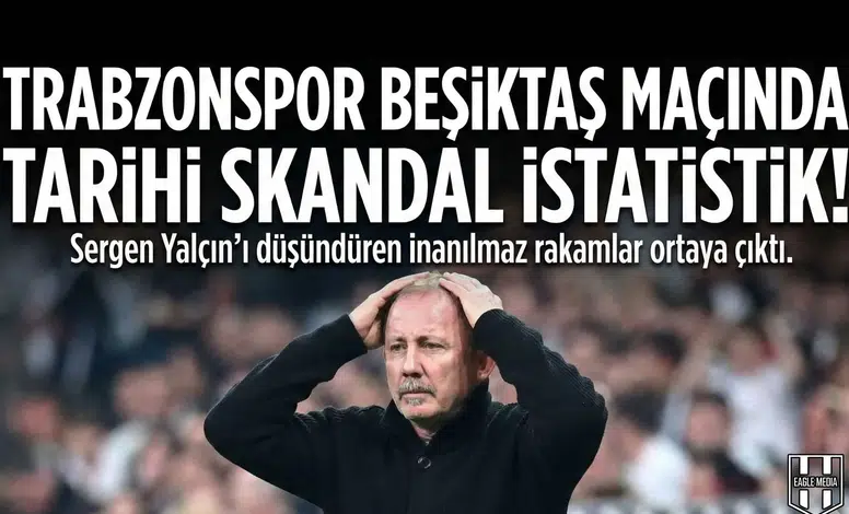 Trabzonspor Beşiktaş maçında tarihi skandal istatistik!