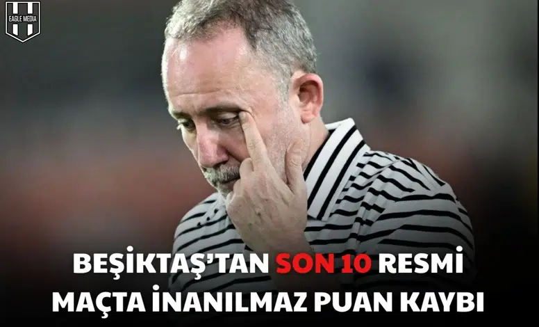 Beşiktaş’tan son 10 resmi maçta inanılmaz puan kaybı