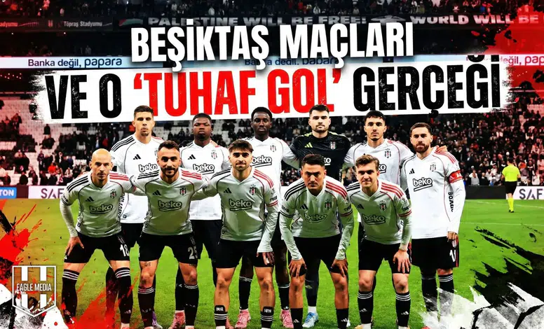 Beşiktaş Maçları ve O 'Tuhaf Gol' Gerçeği
