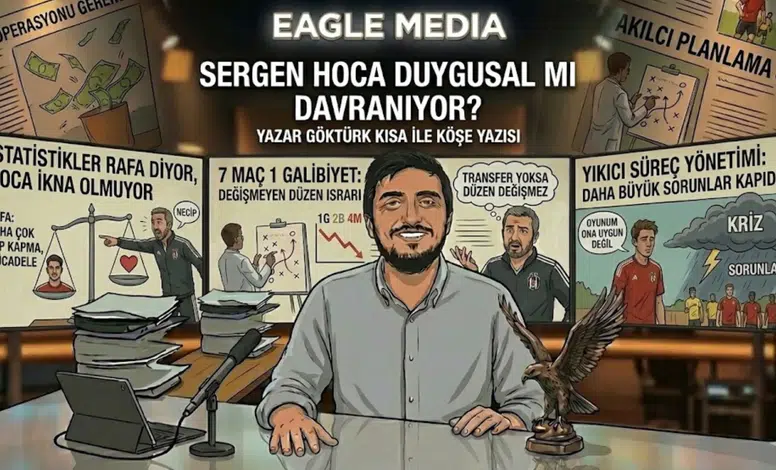 Sergen Hoca Duygusal mı Davranıyor?