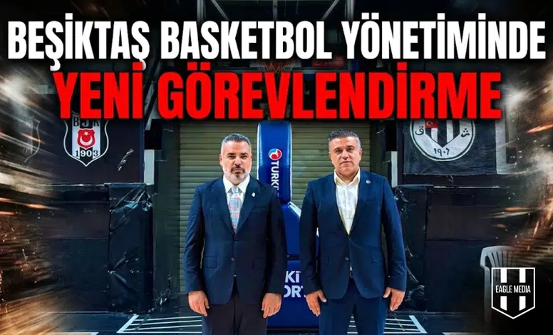 Beşiktaş basketbol yönetiminde yeni görevlendirme