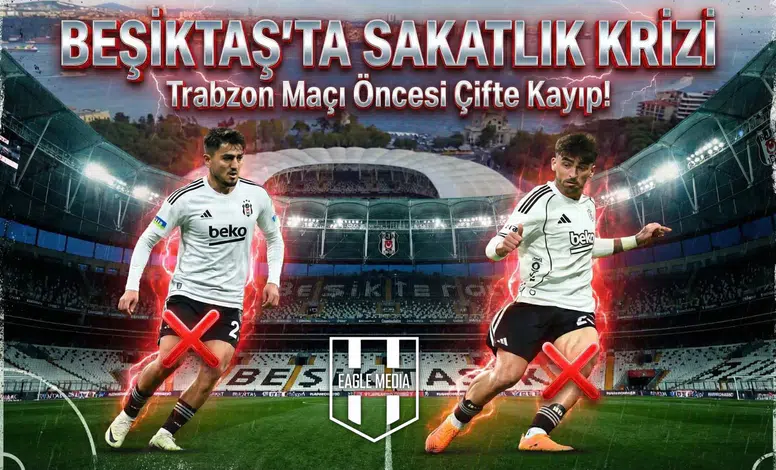 Beşiktaş’ta sakatlık krizi: Trabzon maçı öncesi çifte kayıp!