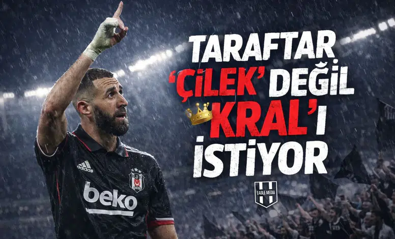 TARAFTAR "ÇİLEK" DEĞİL "KRAL"I İSTİYOR