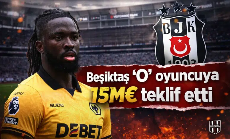 Beşiktaş ‘O’ oyuncuya 15M€ teklif etti