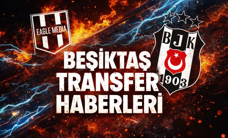 Beşiktaş Transfer Haberleri