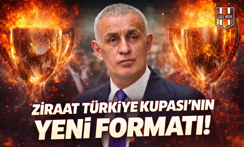 Ziraat Türkiye Kupası'nın yeni formatı!