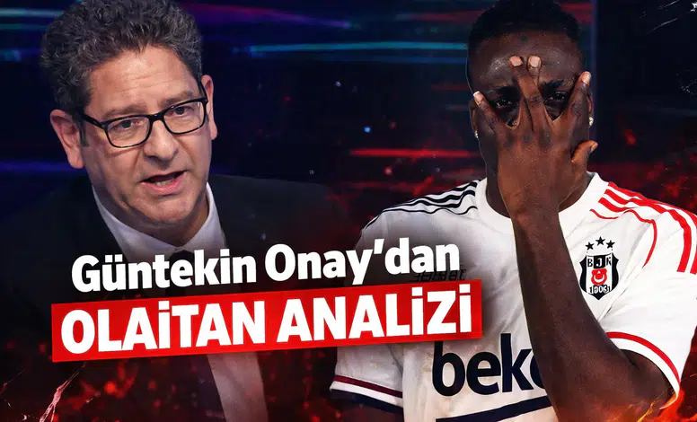 Güntekin Onay’dan Olaitan analizi
