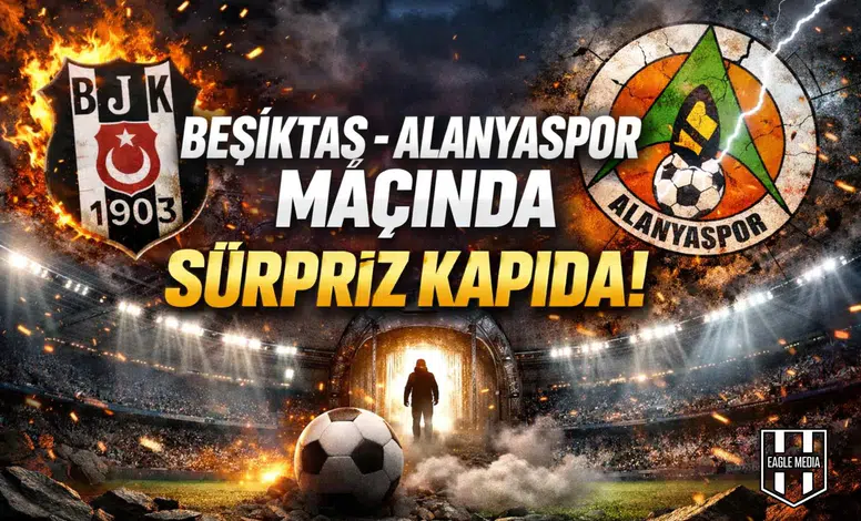 Beşiktaş - Alanyaspor maçında sürpriz kapıda!