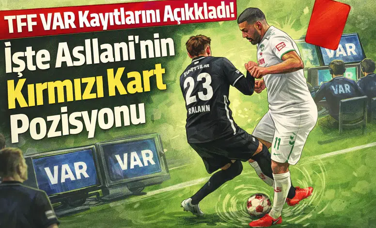 TFF VAR kayıtlarını açıkladı! İşte Asllani'nin kırmızı kart pozisyonu