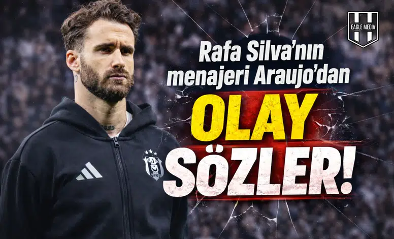 Rafa Silva'nın menajeri Araujo'dan olay sözler!